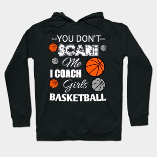 You Don't Scare Me I Coach Girls Basketball - Halloween Sports Hoodie